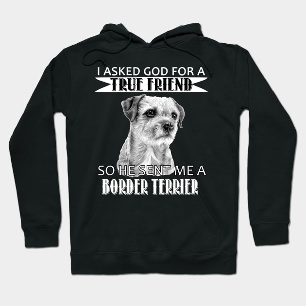 Border Terrier T-shirt - Border Terrier True Friend Hoodie by mazurprop